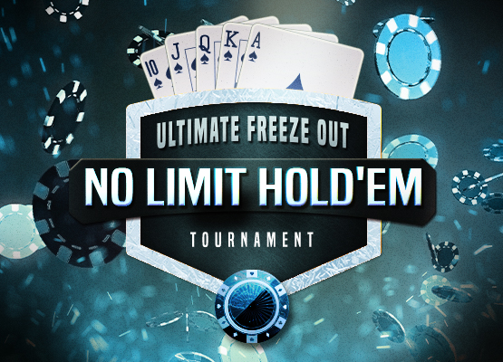 Ultimate Freeze Out No Limit Hold'Em Tournament