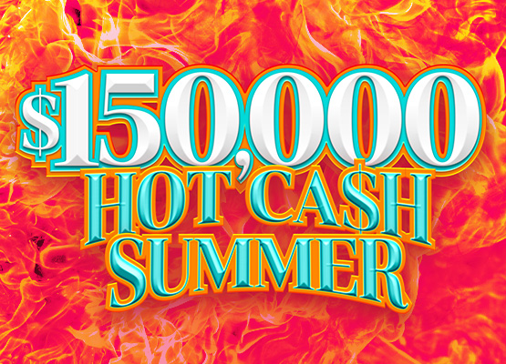 $150,000 Hot Cash Summer